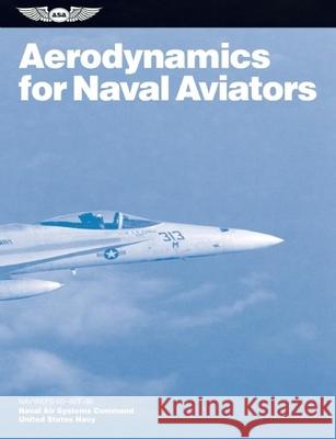 Aerodynamics for Naval Aviators (2023): Navweps 00-80t-80 U S Navy Naval Air Systems Command 9781619540170 Aviation Supplies & Academics
