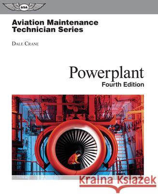 Aviation Maintenance Technician: Powerplant Dale Crane Jerry Lee Foulk David Scroggins 9781619546455