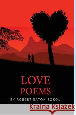 Love Poems Robert Sokol 9781619570023 Okab Publishing