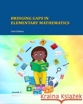 Bridging Gaps In Elementary Mathematics Chris Amanfi Okyere Bonna 9781619571280 Okab Publishing