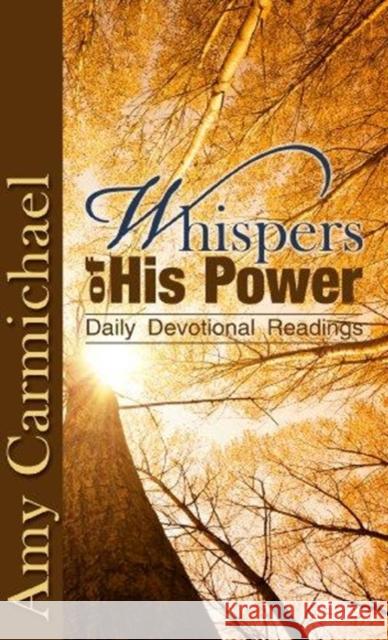 WHISPERS OF HIS POWER AMY CARMICHAEL 9781619580411