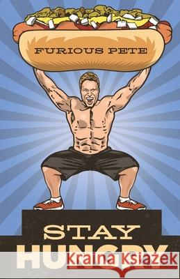Stay Hungry Furious Pete 9781619613591 Lioncrest Publishing