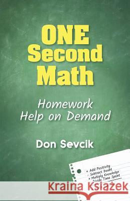 One Second Math: Homework Help On Demand Sevcik, Don 9781619614796