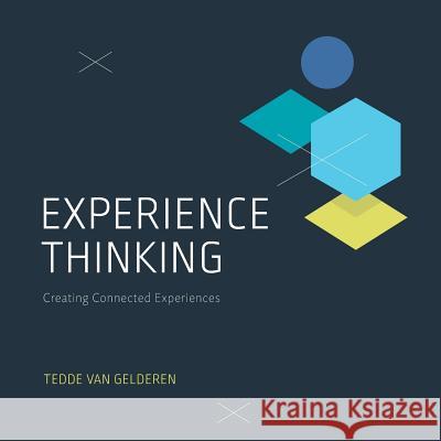 Experience Thinking: Creating Connected Experiences Tedde Va 9781619616271 Akendi Inc.