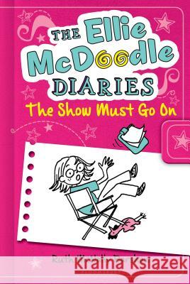 The Ellie McDoodle Diaries: The Show Must Go on Ruth McNally Barshaw 9781619630598 Bloomsbury U.S.A. Children's Books