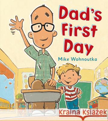 Dad's First Day Mike Wohnoutka 9781619634732