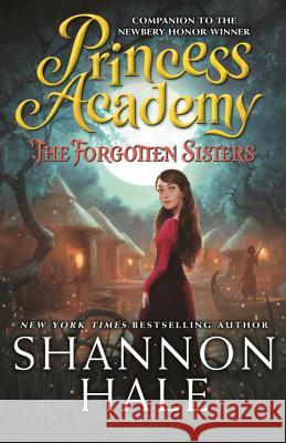 Princess Academy: The Forgotten Sisters Shannon Hale 9781619634855