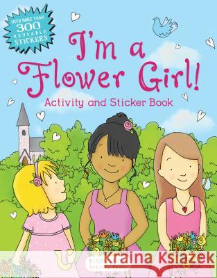 I'm a Flower Girl!: Activity and Sticker Book Bloomsbury 9781619639935 Bloomsbury Activity Books