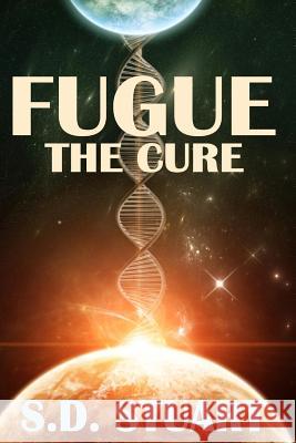 Fugue: The Cure Steve Dewinter S. D. Stuart 9781619780095 Ramblin Prose Publishing