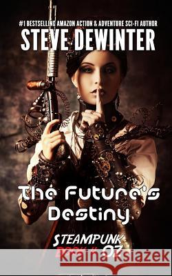 The Future's Destiny: Season One - Episode 4 Steve Dewinter S. D. Stuart 9781619780392 Ramblin Prose Publishing