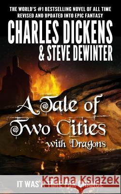 A Tale of Two Cities with Dragons Charles Dickens Steve Dewinter 9781619781054 Ramblin' Prose Publishing