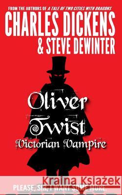 Oliver Twist: Victorian Vampire Charles Dickens Steve Dewinter 9781619781115 Ramblin' Prose Publishing