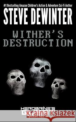 Wither's Destruction Steve Dewinter 9781619781290 Ramblin' Prose Publishing