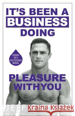 It's Been a Business Doing Pleasure with You: Stories of a Colt Studios Model Jeff Snyder 9781619844629 Gatekeeper Press