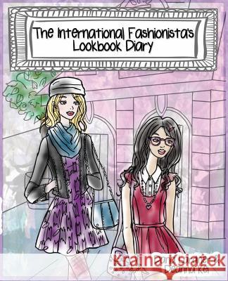 The International Fashionista's Lookbook Diary Dana Lardner, Deanna Kei 9781619845770 Gatekeeper Press