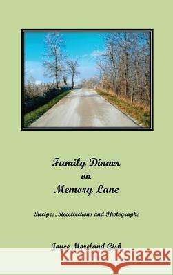 A Family Dinner On Memory Lane: Recipes, Recollections and photographs Gish, Joyce 9781619845985