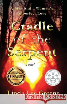 Cradle of the Serpent: A Man and a Woman's Imperfect Love Greene, Linda Lee 9781619846340 Gatekeeper Press