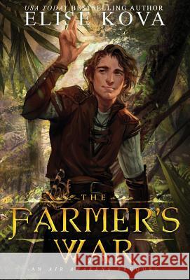 The Farmer's War Elise Kova 9781619846425 Amj Productions & Publications