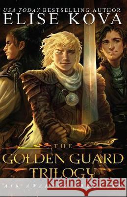 Golden Guard Trilogy: Complete Series Kova, Elise 9781619847439 Silver Wing Press