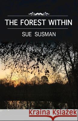 The Forest Within Sue Susman 9781619848603 Gatekeeper Press