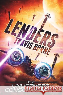 Lenders: The Unlicensed Consciousness Travis Borne 9781619848825 Amazon Difital Services LLC - Kdp Print Us