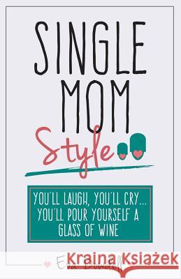 Single Mom Style Eva Dowdell 9781619849402 Blogintobook.com