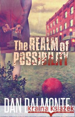 The Realm of Possibility Dan Dalmonte 9781619849655 Gatekeeper Press