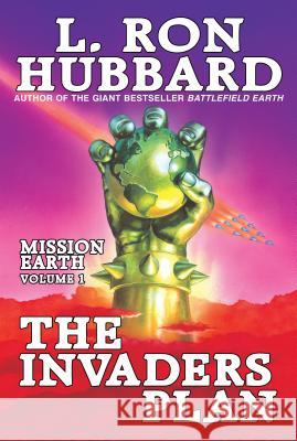 The Invaders Plan: Mission Earth Volume 1 Hubbard, L. Ron 9781619861749 Galaxy Press