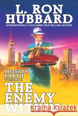 The Enemy Within: Mission Earth Volume 3 Hubbard, L. Ron 9781619861763 Galaxy Press