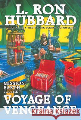 Voyage of Vengeance: Mission Earth Volume 7 Hubbard, L. Ron 9781619861800 Galaxy Press