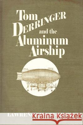 Tom Derringer and the Aluminum Airship Lawrence Watt-Evans 9781619910096