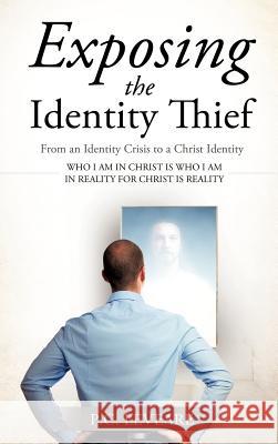 Exposing the Identity Thief P C Leveare 9781619960015 Xulon Press