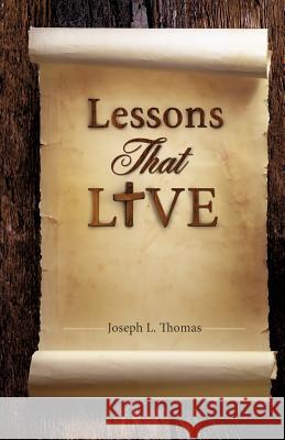 Lessons That Live Joseph L Thomas 9781619960145