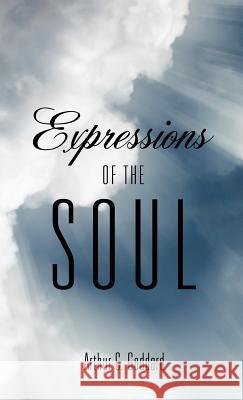 Expressions of the Soul Arthur C Goddard 9781619961296