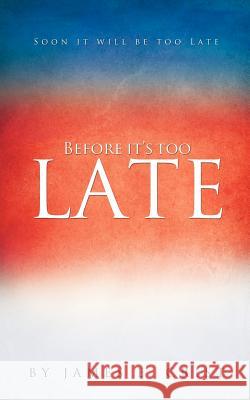 Before it's too Late Crist, James E. 9781619961883 Xulon Press