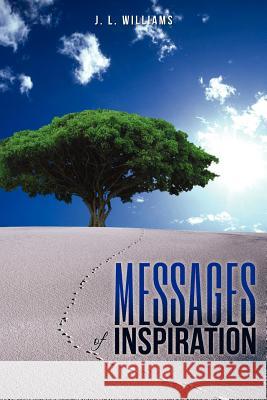 Messages of Inspiration J. L. Williams 9781619961944 Xulon Press