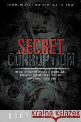 Secret Corruption Scott Wallis 9781619962118