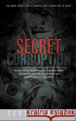 Secret Corruption Scott Wallis 9781619962125 Xulon Press