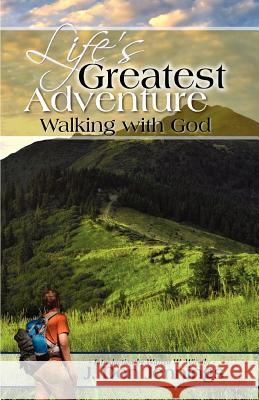 Life's Greatest Adventure J Don Jennings 9781619963320 Xulon Press