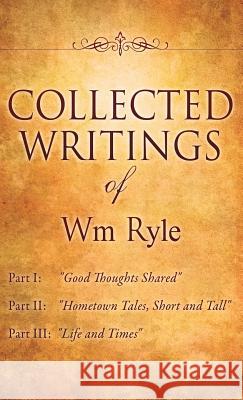 Collected Writings of Wm Ryle Wm Ryle 9781619963719 Xulon Press