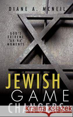 Jewish Game Changers Diane A McNeil 9781619963832 Xulon Press