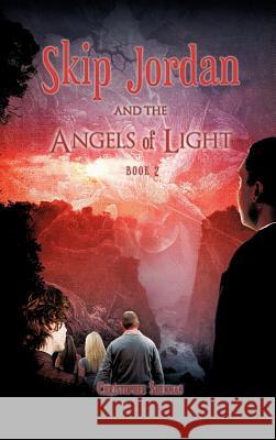 Skip Jordan and the Angels of Light Book 2 Christopher Shennan 9781619963887