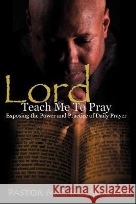 Lord, Teach Me To Pray Jones, M. DIV Michael K. 9781619965720 Xulon Press