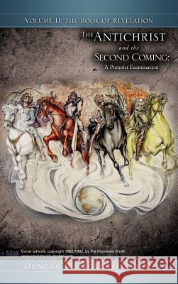 The Antichrist and the Second Coming: A Preterist Examination Duncan W McKenzie 9781619965805 Xulon Press