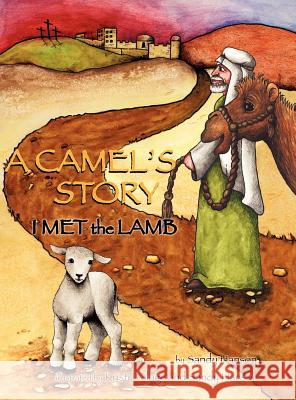 A CAMEL'S STORY, I MET the LAMB Sandy Hanson 9781619966154 Xulon Press