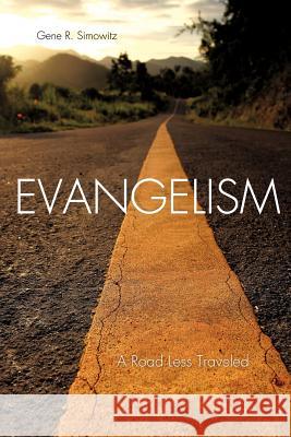 Evangelism: A Road Less Traveled Gene R Simowitz 9781619966321 Xulon Press