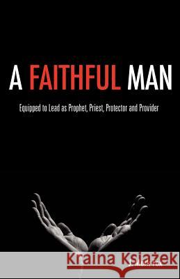 A Faithful Man J Mark Fox 9781619966567 Xulon Press