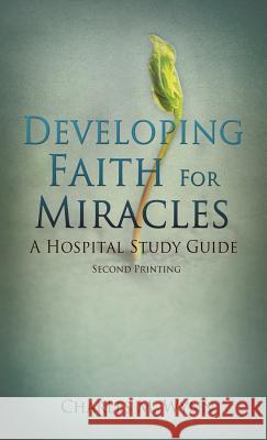 Developing Faith For Miracles Professor of Chemistry Charles M Wynn (Eastern Connecticut State University) 9781619966703