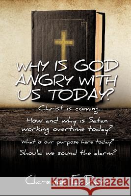 Why Is God Angry with Us Today? Clarence E Davis 9781619966871