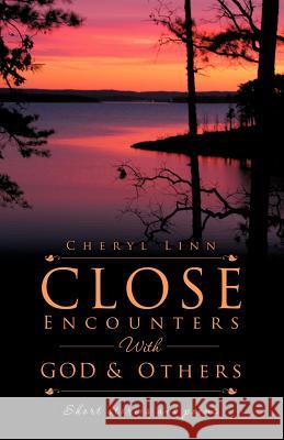 Close Encounters With God and Others Cheryl Linn 9781619966956
